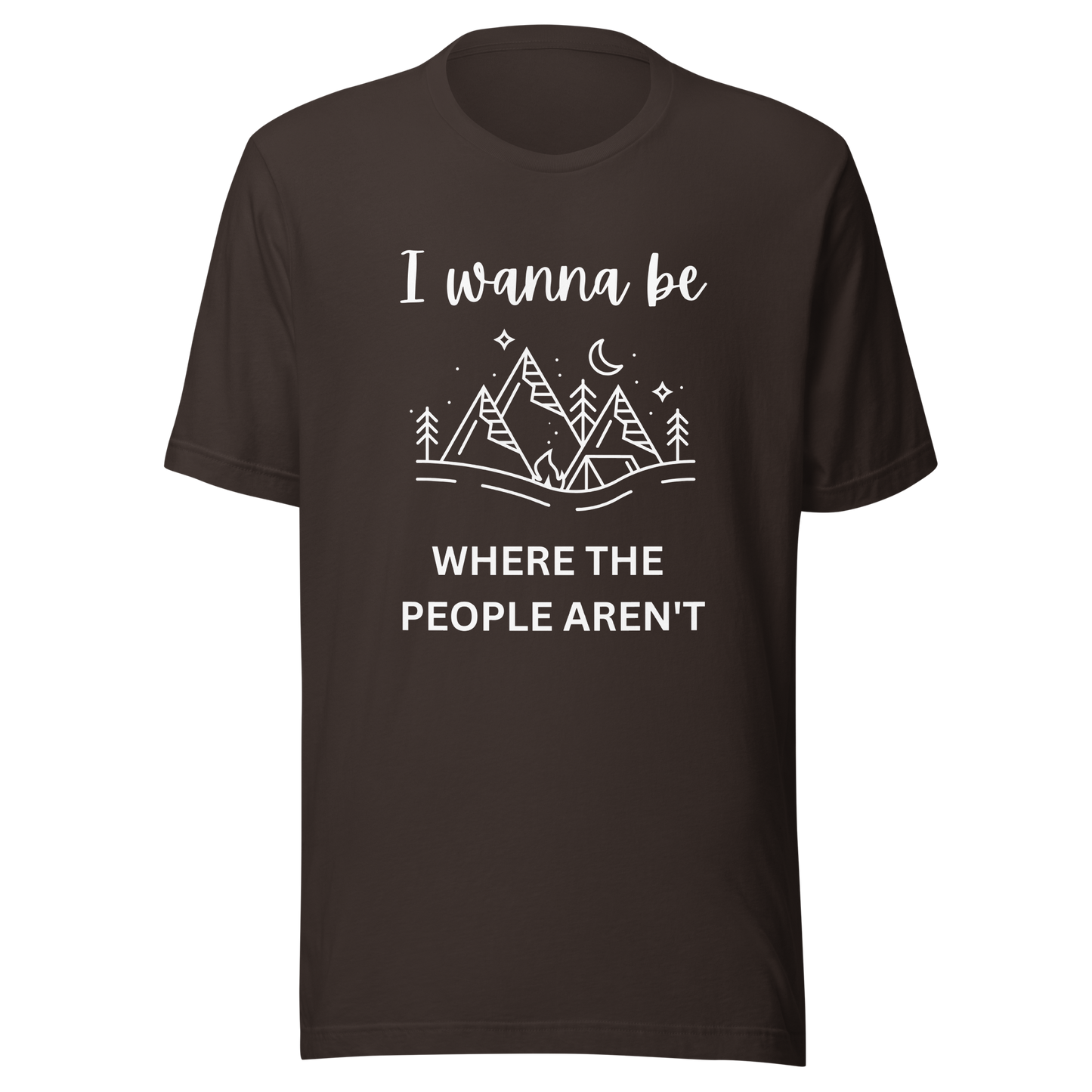 I Wanna Be Where The People Aren't Unisex T-Shirt