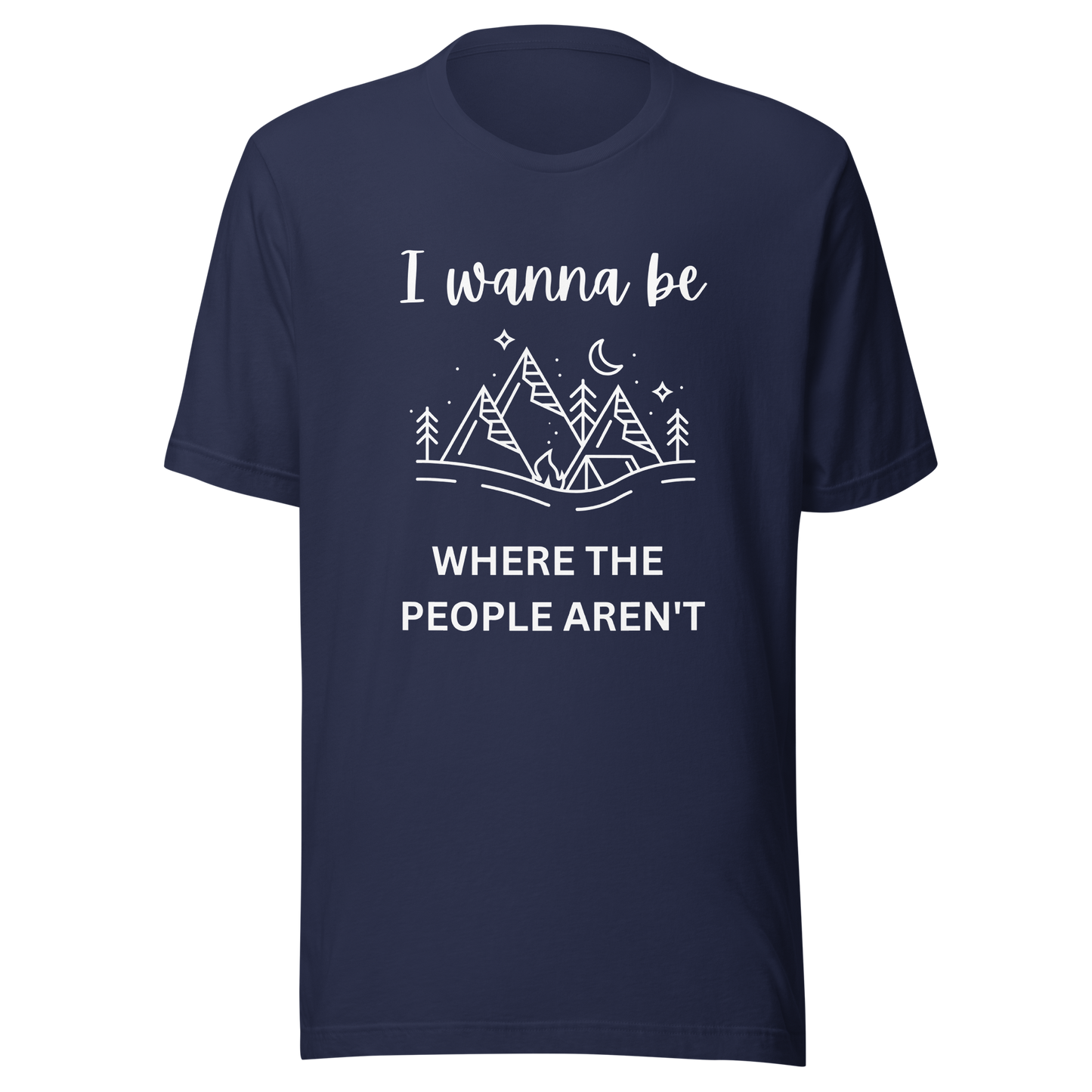 I Wanna Be Where The People Aren't Unisex T-Shirt