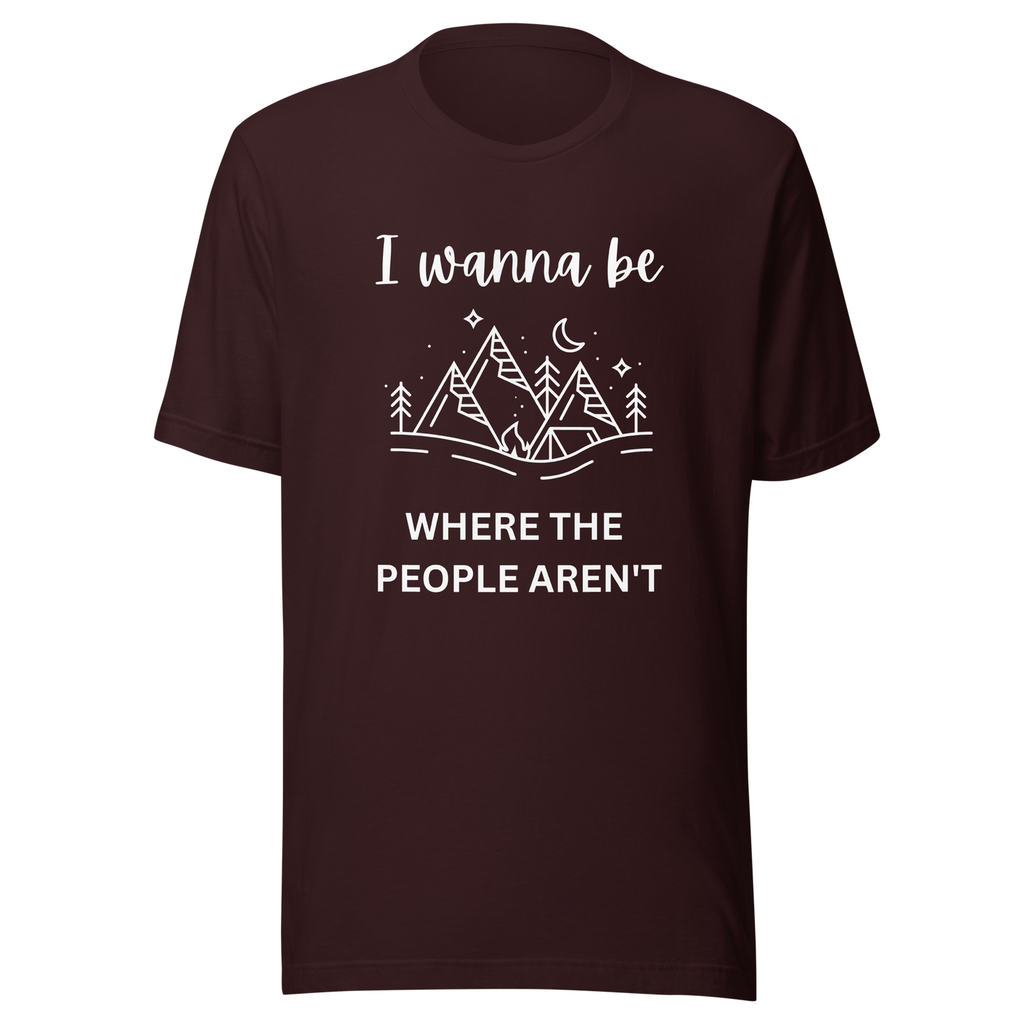 I Wanna Be Where The People Aren't Unisex T-Shirt