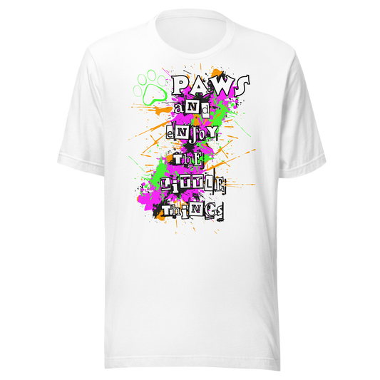 Paws And Enjoy The Little Things Unisex T-Shirt